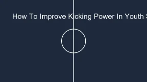 How to Improve Kicking Power in Youth Soccer: 7 Drills