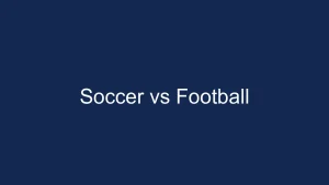Countries That Call Soccer Football: A Worldwide Perspective