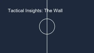 Why Do Soccer Players Lie Down Behind the Wall? Tactical Insights