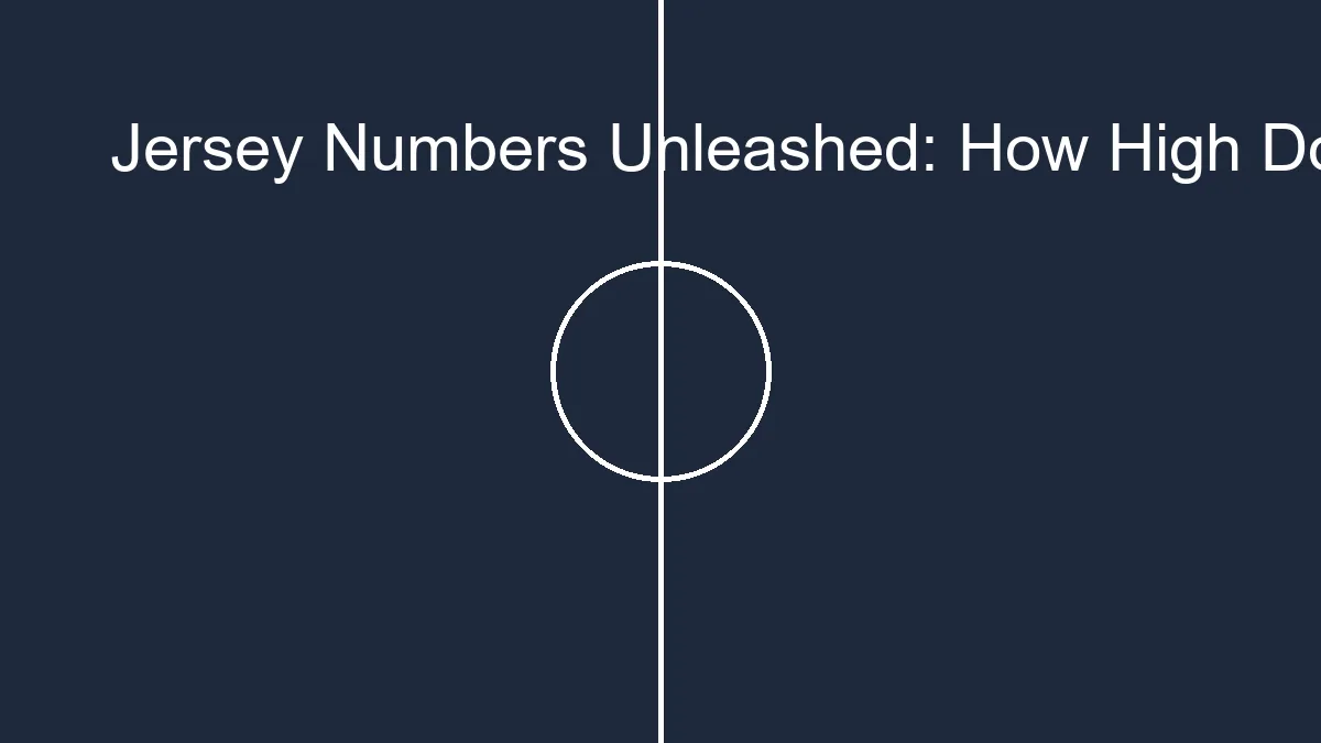 Jersey Numbers Unleashed: How High Do Soccer Jersey Numbers Go? 18 Jersey Numbers Unleashed: How High Do Soccer Jersey Numbers Go?