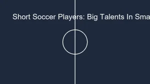 Short Soccer Players: Big Talents In Small Packages