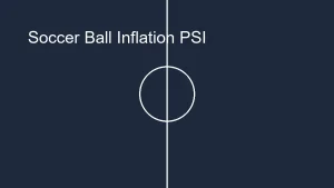 Soccer Ball Inflation: How Much PSI in a Size 5 Ball?
